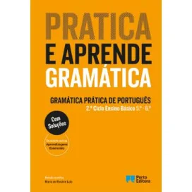 Pratica e Aprende Gramática - Gramática Prática de Português - 2.º Ciclo Ensino Básico