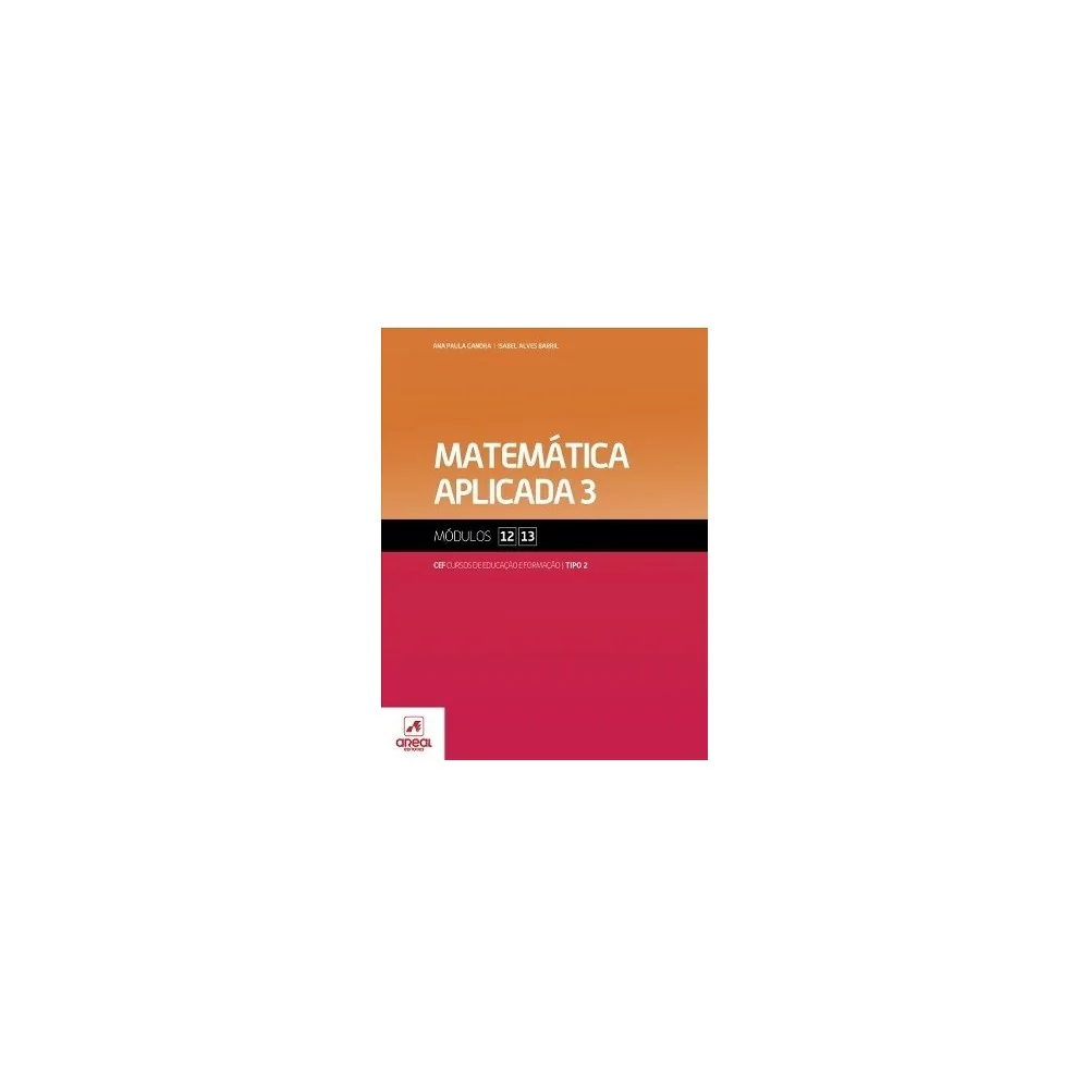 9789896470142 - Matemática Aplicada 3 - Módulos 12 e 13 - Cursos de Educação e Formação