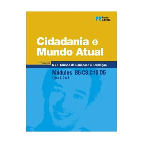 9789720339027 - Cidadania e Mundo Atual - Módulos B6 / C8 / C10 / D5 - Cursos de Educação e Formação 9789720339027 - Cidadania e Mundo Atual - Módulos B6 / C8 / C10 / D5 - Cursos de Educação e Formação